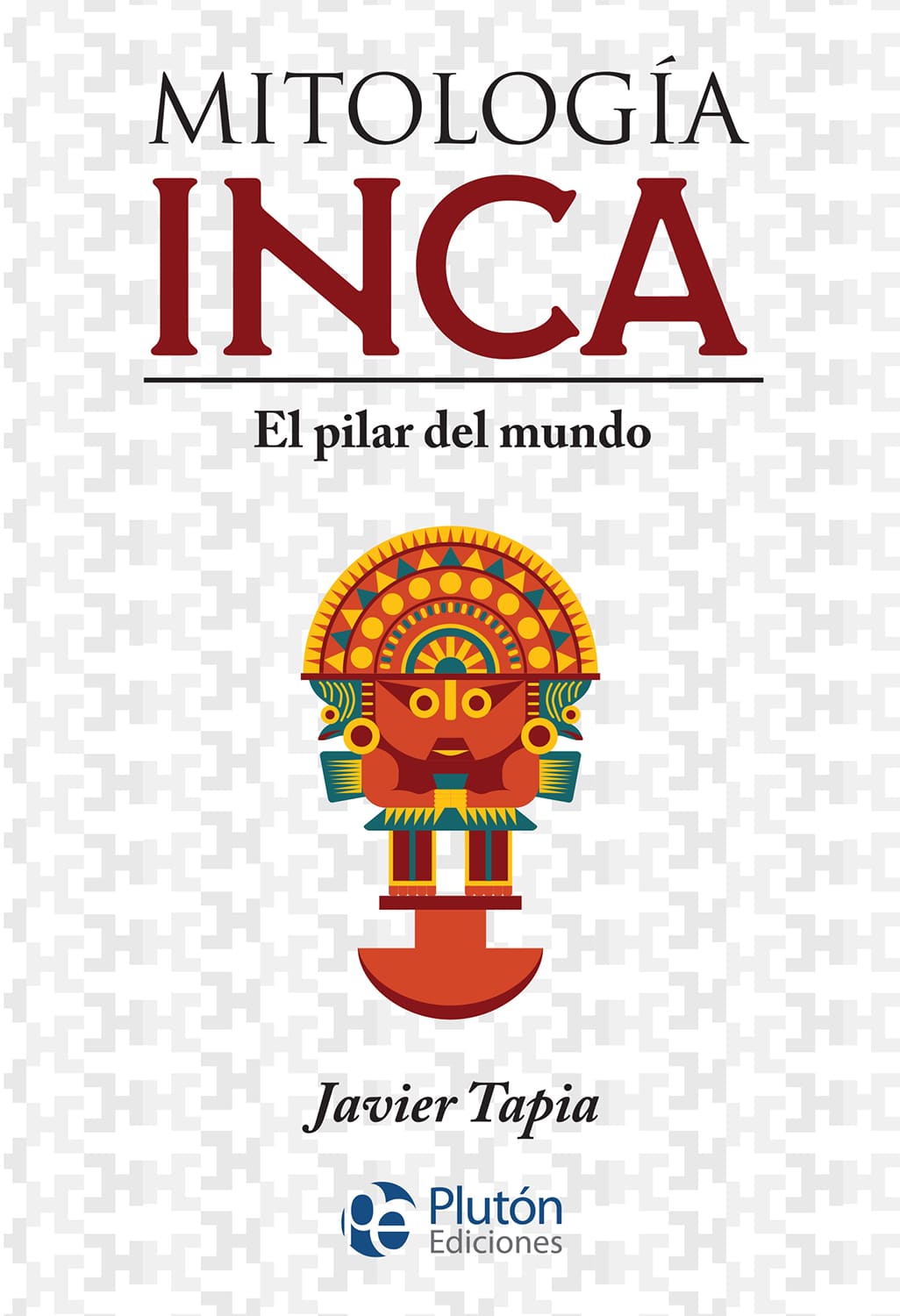 MITOLOGIA INCA: EL PILAR DEL MUNDO