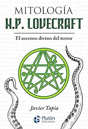 MITOLOGIA H.P. LOVECRAFT: EL ASCENSO DIVINO DEL TERROR
