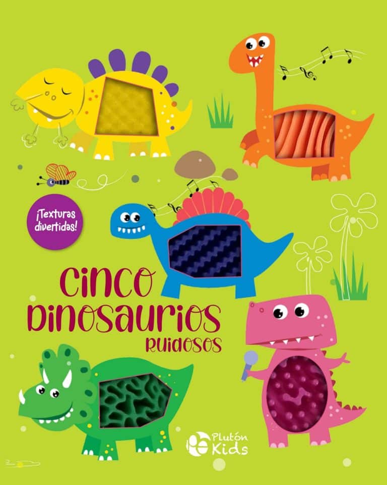 CINCO DINOSAURIOS RUIDOSOS TEXTURAS DIVERTIDAS