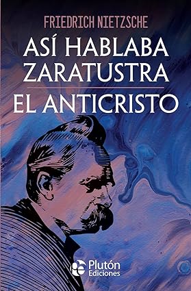 ASI HABLABA ZARATUSTRA / EL ANTICRISTO