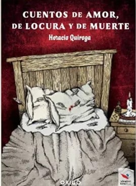 CUENTOS DE AMOR LOCURA Y MUERTE