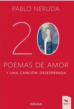 20 POEMAS DE AMOR Y UNA CANCIÓN DESESPERADA