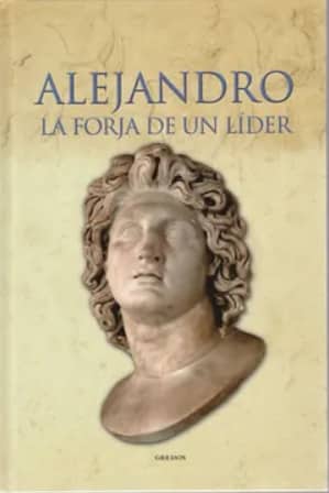 ALEJANDRO LA FORJA DE UN LíDER