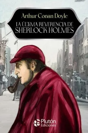 LA ULTIMA REVERENCIA DE SHERLOCK HOLMES