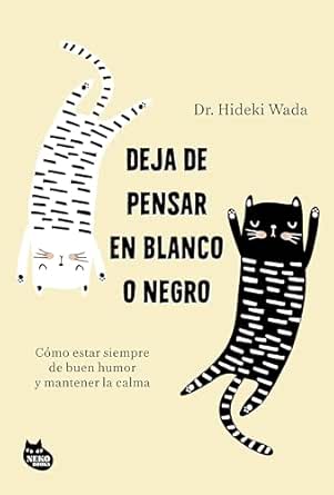 DEJA DE PENSAR EN BLANCO Y NEGRO